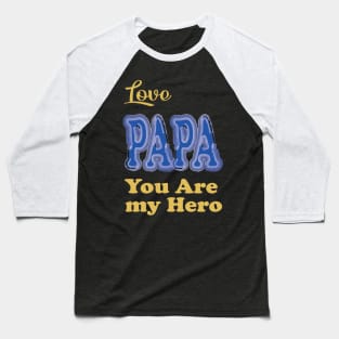 Love papa my hero Baseball T-Shirt